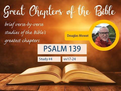 GREAT CHAPTERS of the BIBLE: Study #4 - Psalm 139:17-24