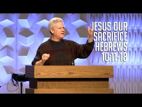 Hebrews 10:11-18, Jesus Our Sacrifice