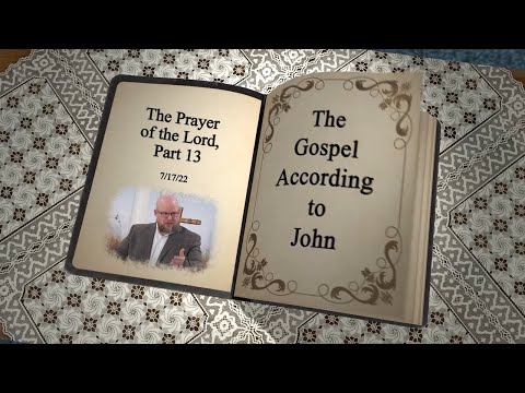 John 17:18-19 - The Prayer of the Lord, Part 13