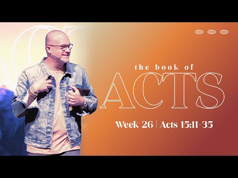ACTS | Week 26 (Acts 15:11-35) | September 11th, 2022