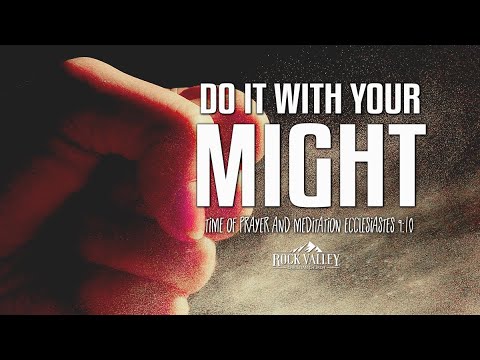Do It With Your Might | Ecclesiastes 9:10 | Prayer Video