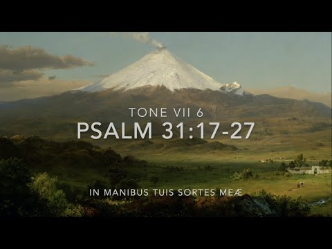 Psalm 31:17-27 – In manibus tuis sortes meæ