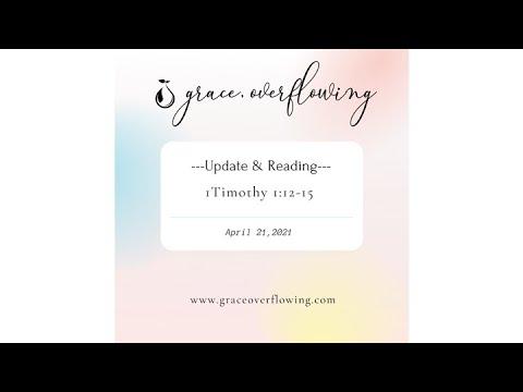 Update & Reading: 1 Timothy 1:12-15 #staytuned #newvideoscomingsoon #graceoverflowing