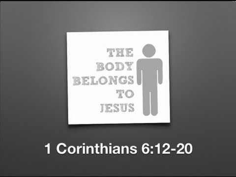 The Body Belongs To Jesus (1 Corinthians 6:12-20)