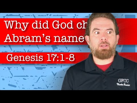 Why did God change Abram’s name? - Genesis 17:1-8