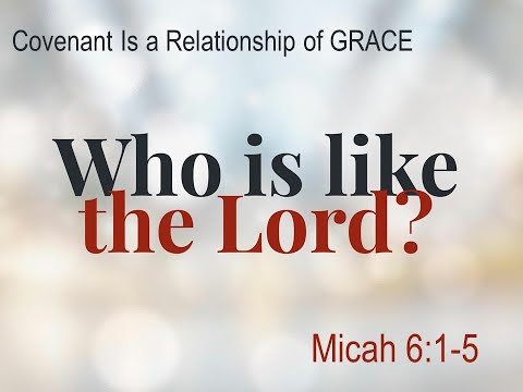 Covenant Is a Relationship of Grace, a sermon on Micah 6:1-5