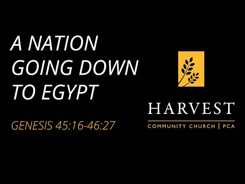 Sermon on Genesis 45:16-46:27 “A Nation Going Down to Egypt” by Pastor Jacob Gerber