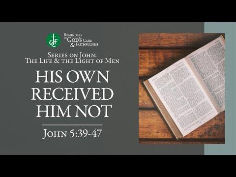 RGCF Devotionals • His Own Received Him Not • John 5:39-47