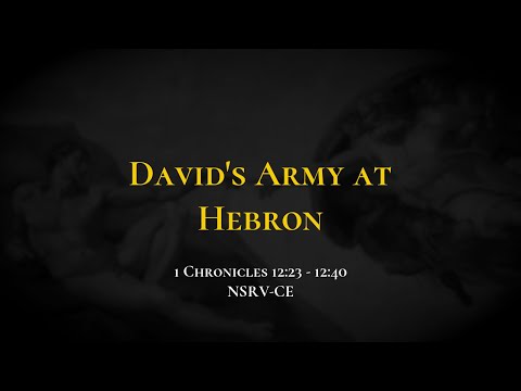 David's Army at Hebron - Holy Bible, 1 Chronicles 12:23-12:40