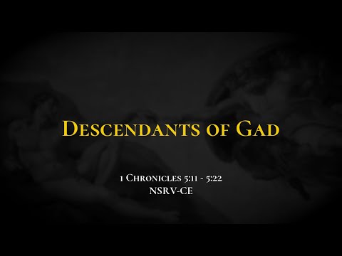 Descendants of Gad - Holy Bible, 1 Chronicles 5:11-5:22