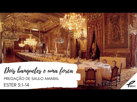 Dois banquetes e uma forca | Ester 5:1-14 | Saulo Amaral
