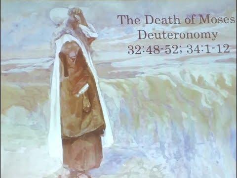 The Death of Moses : Thoughts from Deuteronomy 32:48-52; 34:1-12
