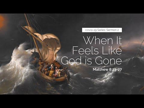 When It Feels Like God Is Gone (Matthew 8:23-27)