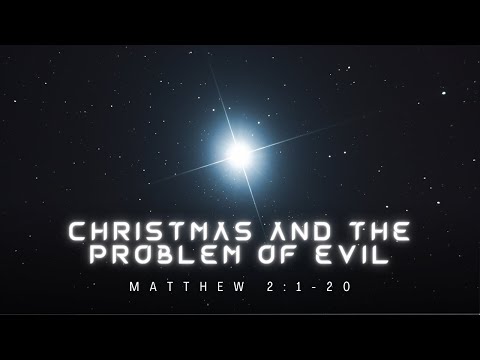Christmas And The Problem Of Evil [ Matthew 2:1-20 ] by David de Bruyn