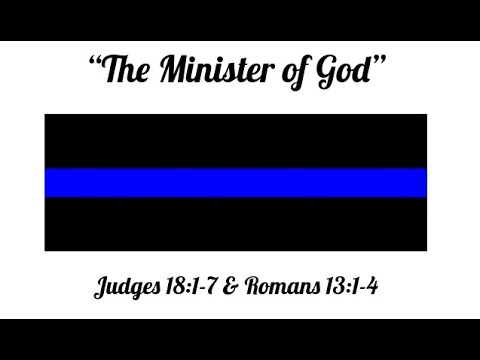 "The Minister of God" Judges 18:1-7 & Romans 13:1-4- Pastor Michael Bialuk