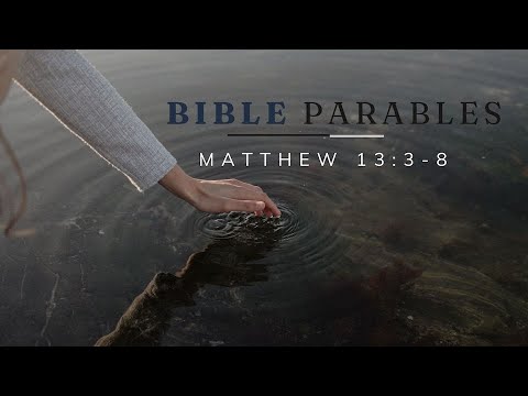 The Bible and Parables of Jesus: Matthew 13:3-8