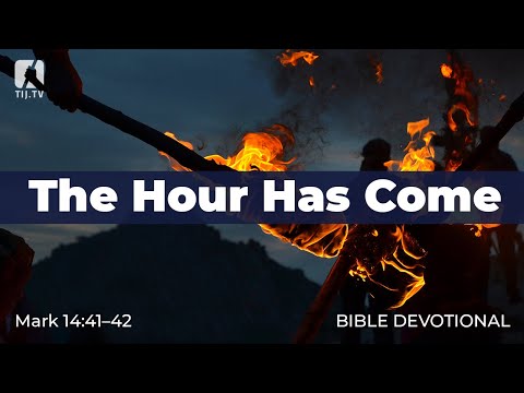 151. The Hour Has Come – Mark 14:41–42
