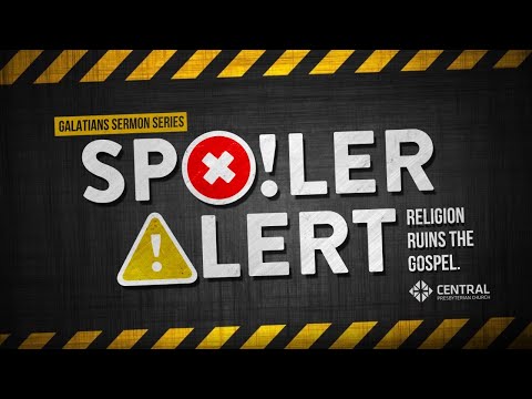 Spolier Alert - Galatians 1:1-15 - 4-18-21
