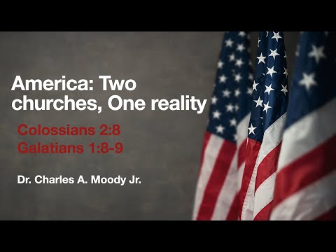 America: Two Churches, One Reality - Colossians 2:8 & Galations 1:8-9 #REBROADCAST