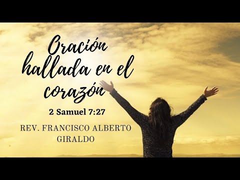 Iglesia M.M.M Palmira | Oración Hallada en el Corazón | 2 Samuel 7:27 | Rev. Francisco A. Giraldo.