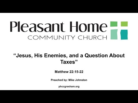 Jesus, His Enemies, and a Question About Taxes | Matthew 22: 15-22 | 9/19/21