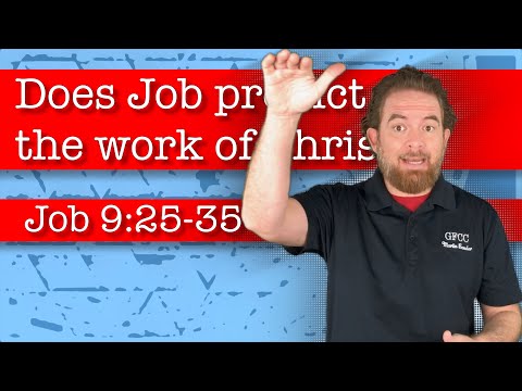 Does Job predict the work of Christ? - Job 9:25-35