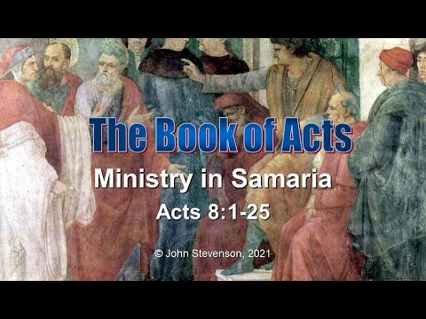 Acts 8:1-25.  Ministry in Samaria