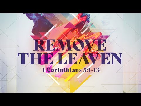 1 Corinthians 5:1-13 | Remove the Leaven | Jean Marais