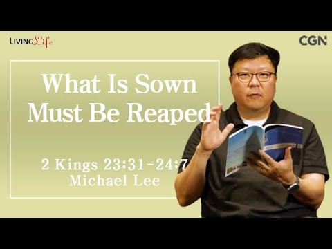 What Is Sown Must Be Reaped (2 Kings 23:31-24:7) Living Life 08/16/2024 Daily Devotional Bible Study