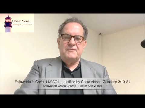 Fellowship in Christ 11/02/24 - Justified by Christ Alone - Galatians 2:19-21