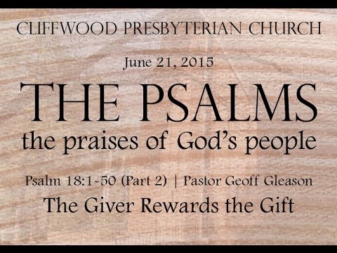 Psalm 18:16-50 "The Giver Rewards the Gift"