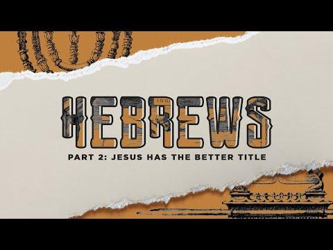 Pastor Josh Blevins | Jesus has a Better Title | Hebrews 1:4-2:1
