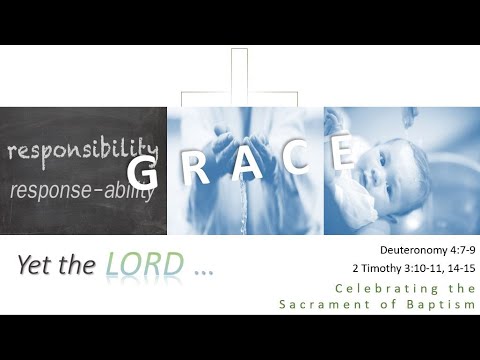 Yet the Lord - Deuteronomy 4:7-9, 2 Timothy 3:10-11, 14-15