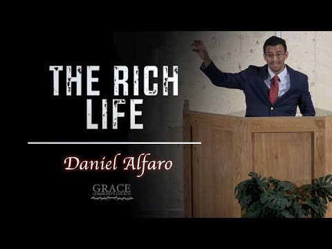 Daniel Alfaro - The RIch Life (1 Timothy 6:17-19)