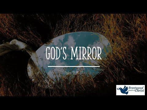 God Mirror |  Psalm 18:24-27 Bible Study, 11.8.20   |  #theBrentwoodchurch  theBrentwoodchurch.com