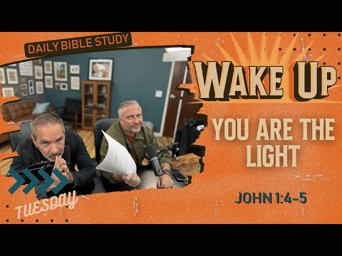 WakeUp Daily Devotional | You Are the Light | John 1:4-5