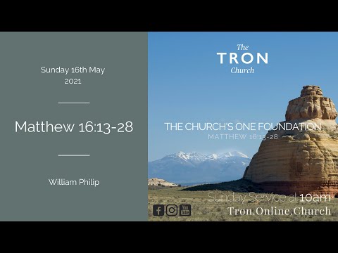 Sunday Morning Service: 16th May 2021 - Matthew 16:13-28