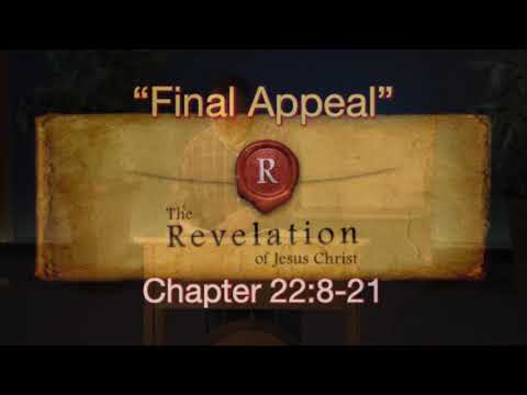 Revelation 22:8-21 / "Final Appeal"