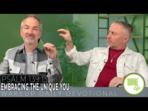 WakeUp Daily Devotional | Embracing the Unique YOU | Psalm 139:13-16