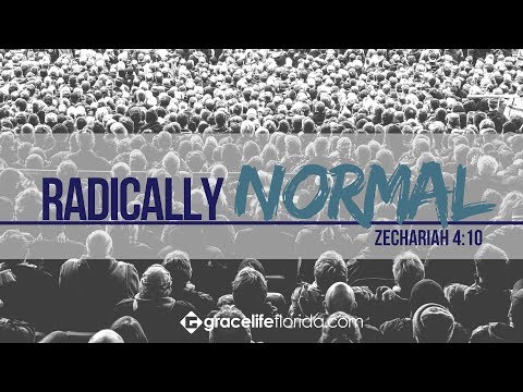 Radically Normal | Zechariah 4:10
