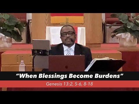 “When Blessings Become Burdens” Genesis 13:2, 5-6, 8-18, April 21, 2021
