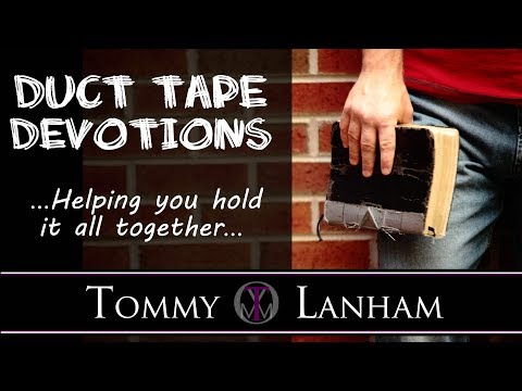 Tommy Lanham, Duct Tape Devotions - Acts 17:6