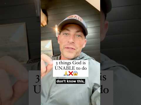 The 3 things God *CANNOT* do