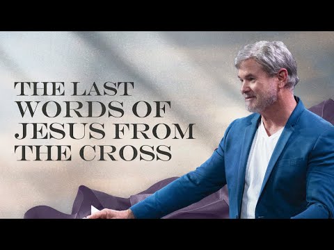 The Last Words of Jesus Christ from the Cross (Matthew 27:35-46)