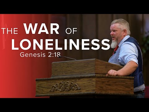 Sermon: The War of Loneliness