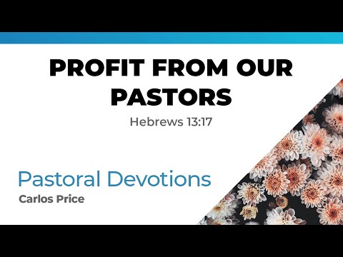The Gift of Pastors: Profit From Our Pastors (Hebrews 13:17)