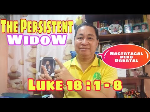 THE PERSISTENT WIDOW Luke 18:1-8 #tandaanmoito #gospelofluke II Gerry Eloma Channel