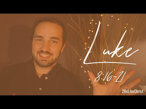 Luke 8:16-21 - Jesus' Brothers Come to Visit