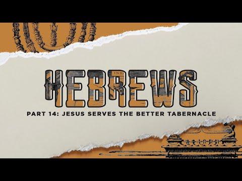 Pastor Josh Blevins | Jesus Serves the Better Tabernacle | Hebrews 9:1-15