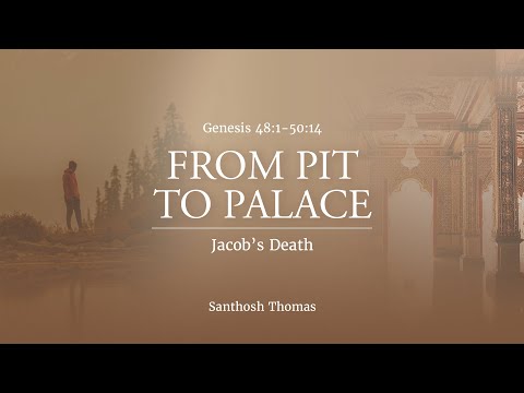 Genesis 48:1-50:14 / Jacob's Death / Santhosh Thomas